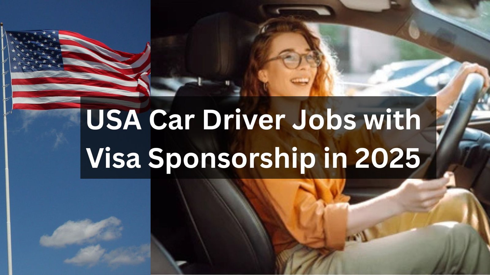 Explore exciting USA car driver jobs with visa sponsorship in 2025, offering opportunities for international drivers to work legally in the U.S. with employer support.