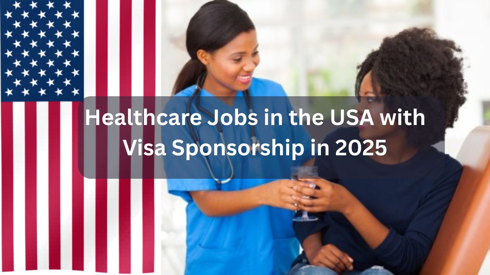 Explore healthcare jobs in the USA with visa sponsorship opportunities in 2025. Discover roles for international professionals in nursing, caregiving, medical technology, and more.